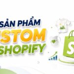 Bán sản phẩm custom trên Shopify